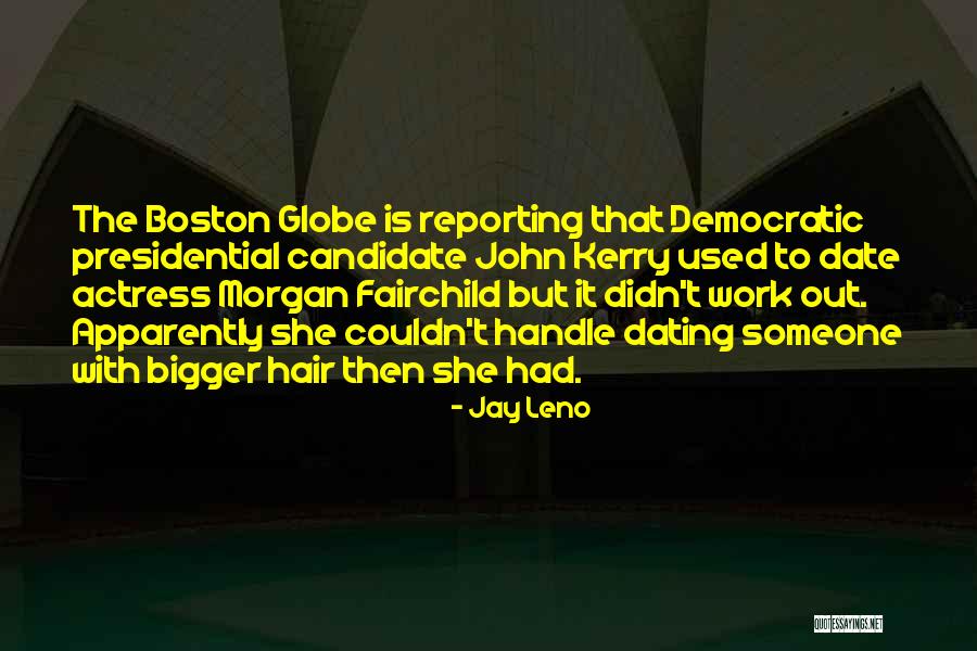 Boston Globe Quotes By Jay Leno Boston Globe Quotes By Jay Leno