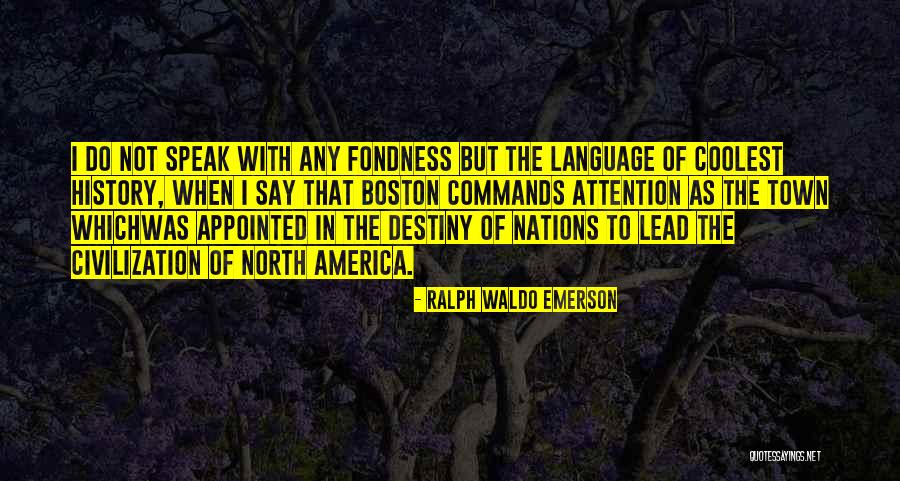 Boston History Quotes By Ralph Waldo Emerson Boston History Quotes By Ralph Waldo Emerson