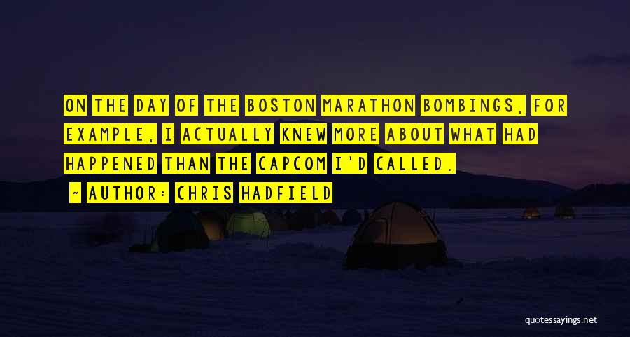 Boston Marathon Bombings Quotes By Chris Hadfield