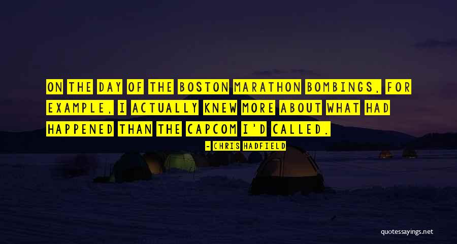 Boston Marathon Bombings Quotes By Chris Hadfield