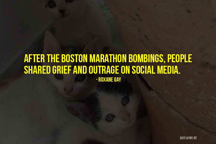 Boston Marathon Bombings Quotes By Roxane Gay