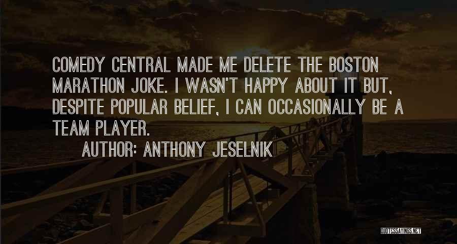 Boston Marathon Quotes By Anthony Jeselnik