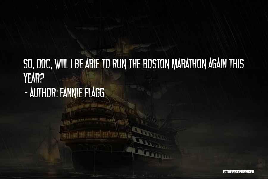 Boston Marathon Quotes By Fannie Flagg