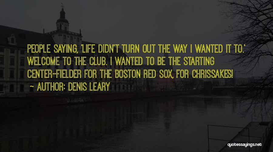 Boston Quotes By Denis Leary