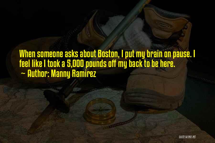 Boston Quotes By Manny Ramirez