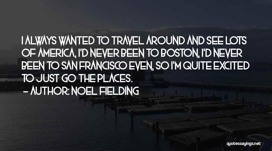 Boston Quotes By Noel Fielding