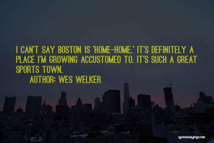 Boston Quotes By Wes Welker