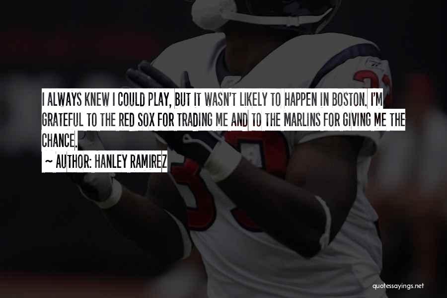 Boston Red Sox Quotes By Hanley Ramirez