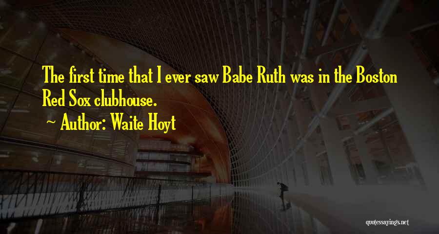 Boston Red Sox Quotes By Waite Hoyt