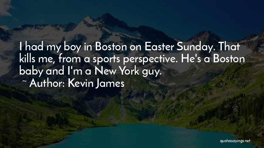 Boston Sports Quotes By Kevin James