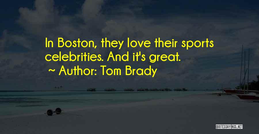 Boston Sports Quotes By Tom Brady