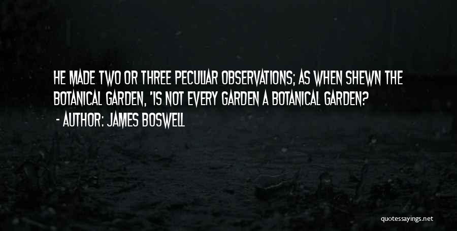 Botanical Gardens Quotes By James Boswell