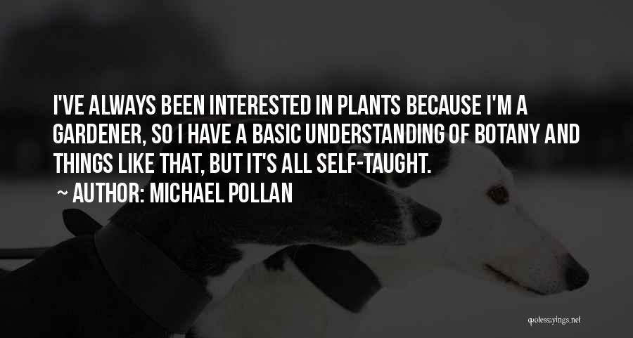 Botany Quotes By Michael Pollan