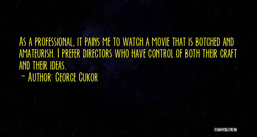 Botched Movie Quotes By George Cukor