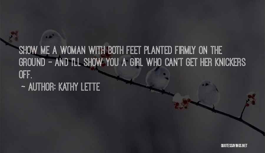 Both Feet On The Ground Quotes By Kathy Lette