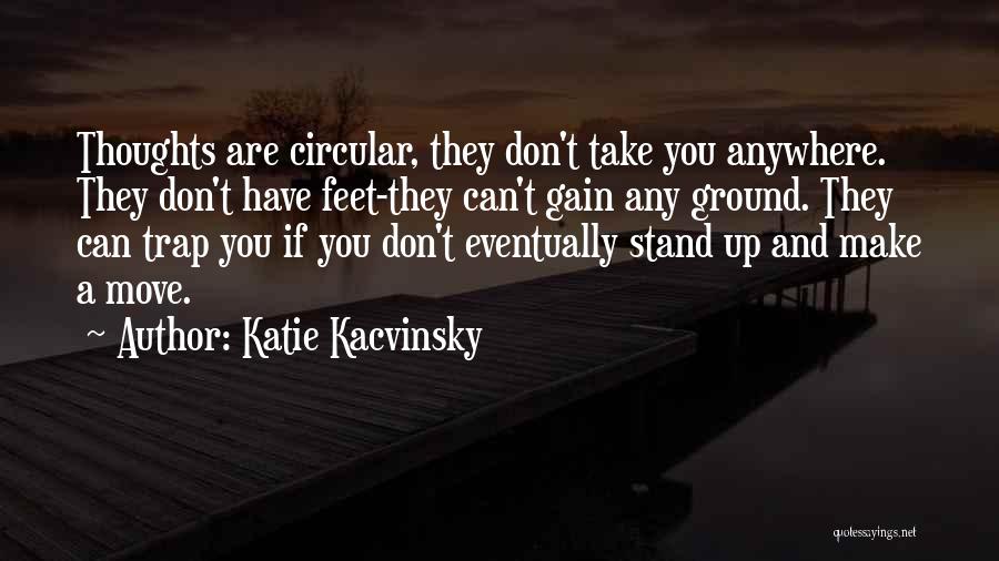 Both Feet On The Ground Quotes By Katie Kacvinsky