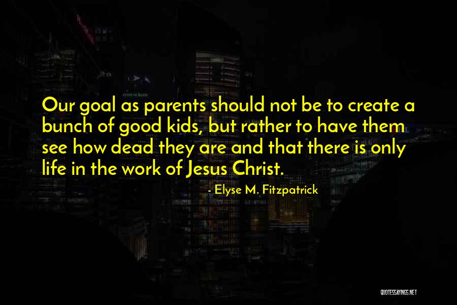 Both Parents Dead Quotes By Elyse M. Fitzpatrick