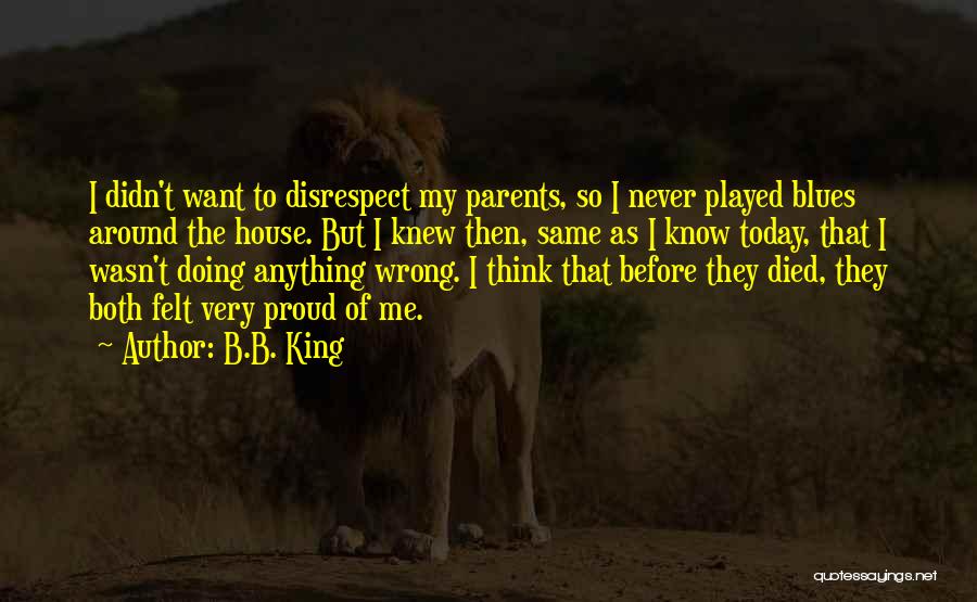 Both Parents Died Quotes By B.B. King