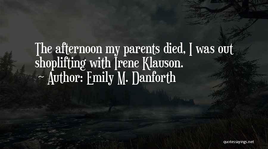 Both Parents Died Quotes By Emily M. Danforth