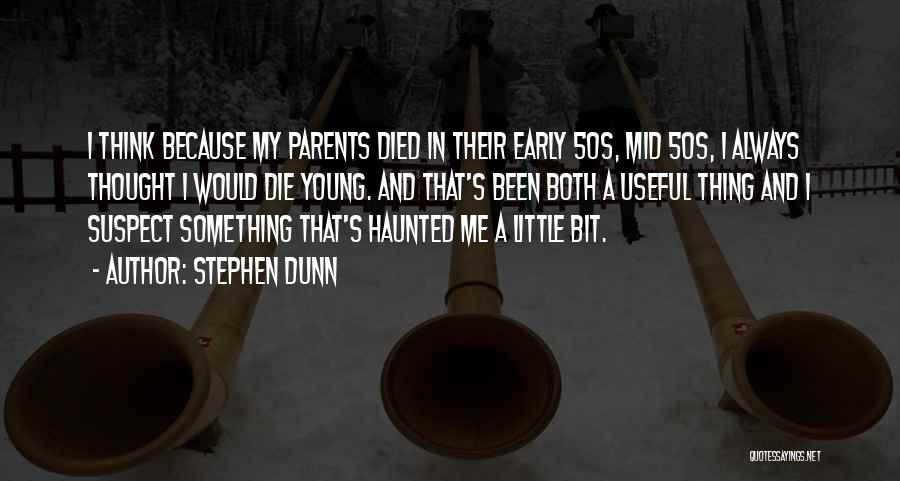 Both Parents Died Quotes By Stephen Dunn