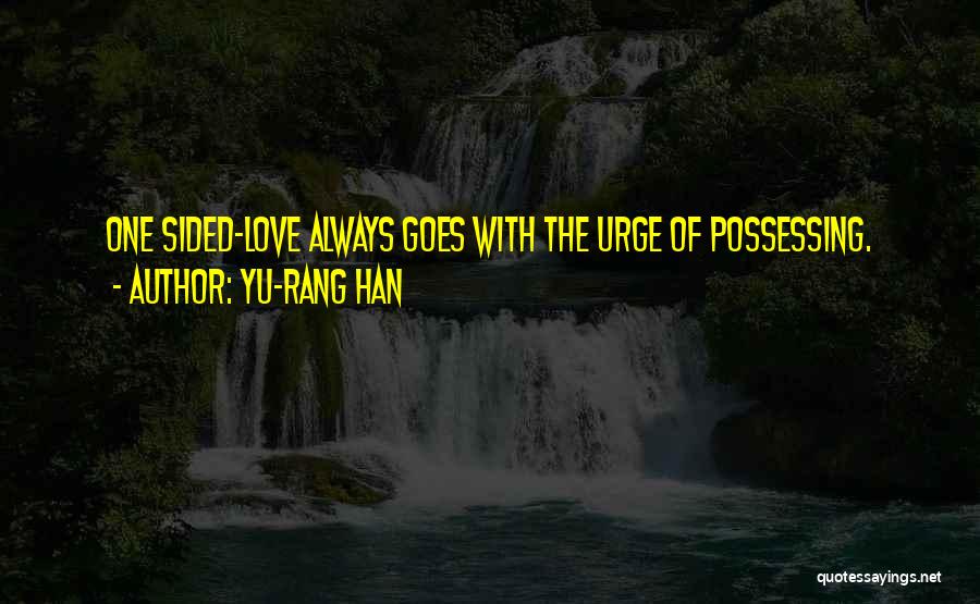 Both Sided Love Quotes By Yu-Rang Han