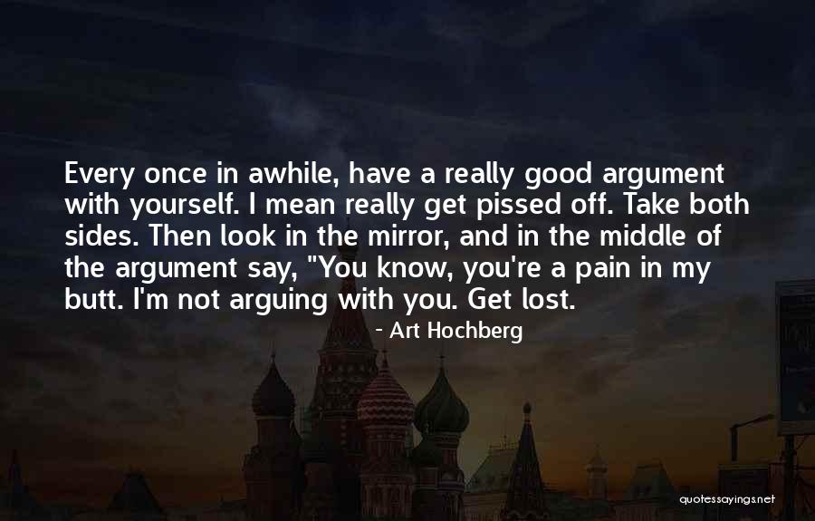 Both Sides Of An Argument Quotes By Art Hochberg