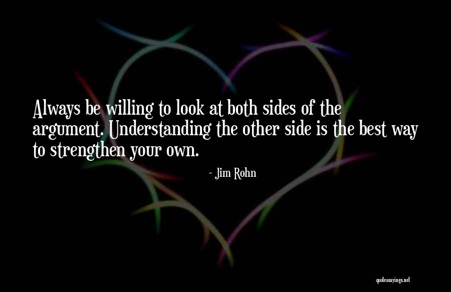 Both Sides Of An Argument Quotes By Jim Rohn