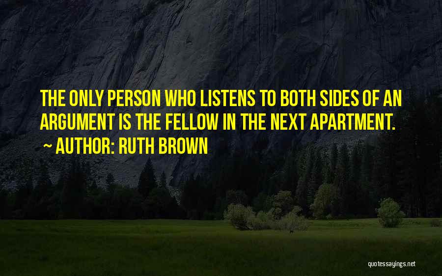 Both Sides Of An Argument Quotes By Ruth Brown