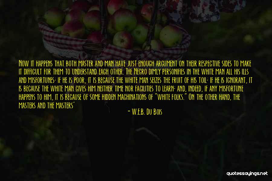 Both Sides Of An Argument Quotes By W.E.B. Du Bois Both Sides Of An Argument Quotes By W.E.B. Du Bois