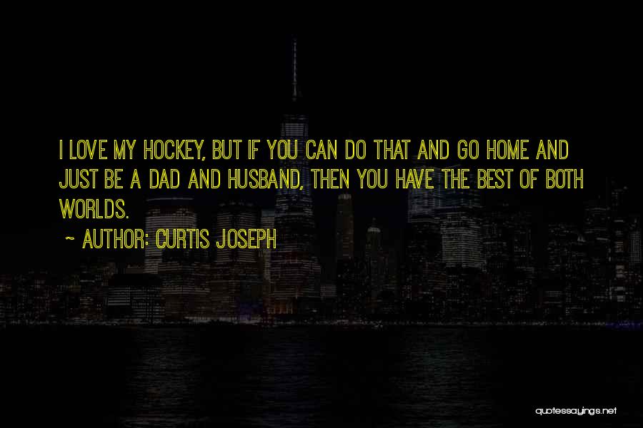 Both Worlds Quotes By Curtis Joseph