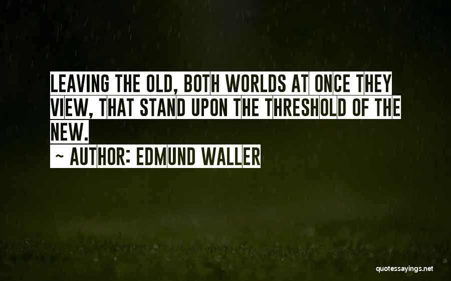 Both Worlds Quotes By Edmund Waller