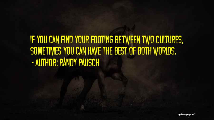 Both Worlds Quotes By Randy Pausch
