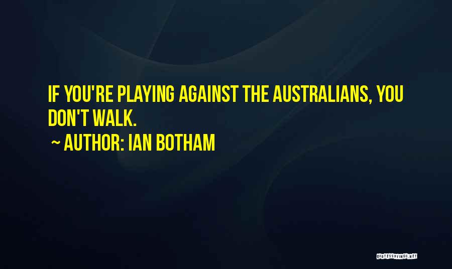 Botham Quotes By Ian Botham