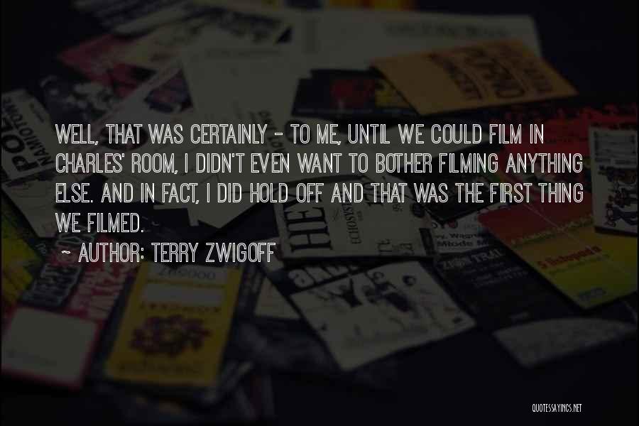 Bother Quotes By Terry Zwigoff