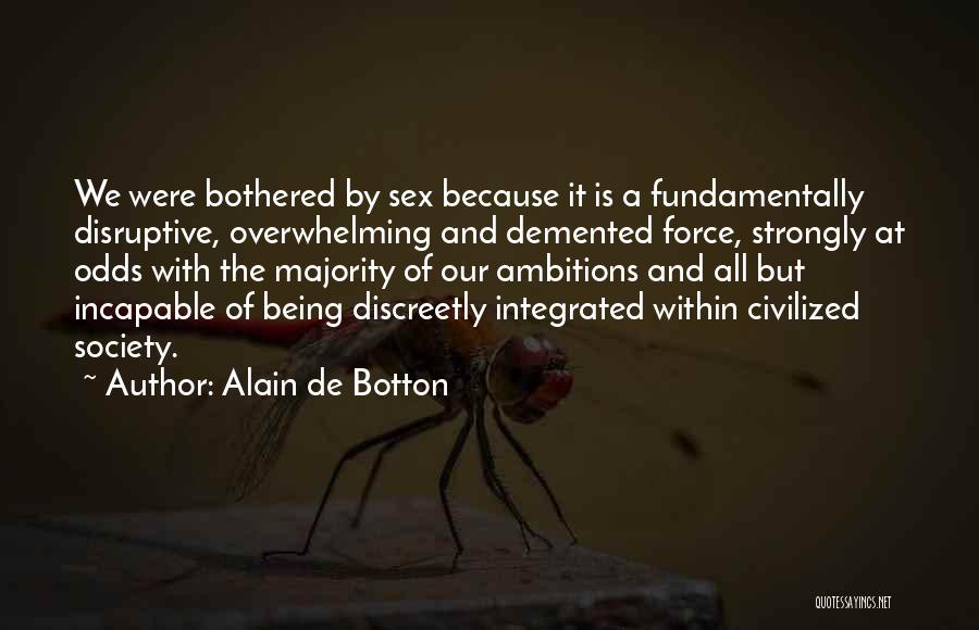 Bothered Quotes By Alain De Botton