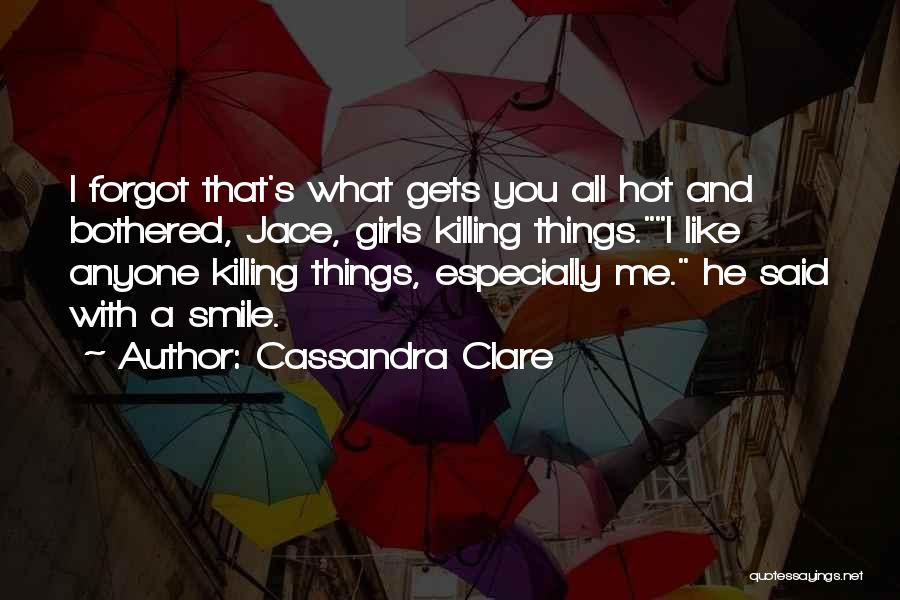 Bothered Quotes By Cassandra Clare