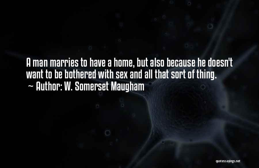 Bothered Quotes By W. Somerset Maugham