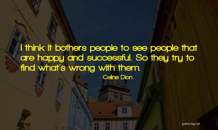Bothers Quotes By Celine Dion Bothers Quotes By Celine Dion