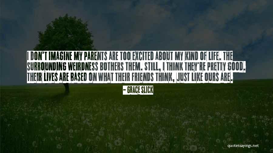 Bothers Quotes By Grace Slick Bothers Quotes By Grace Slick