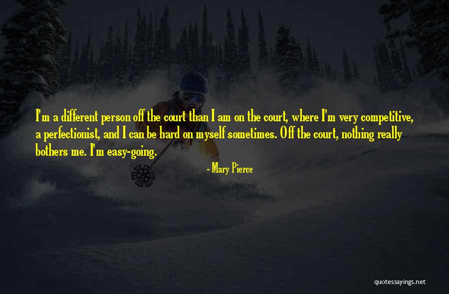 Bothers Quotes By Mary Pierce Bothers Quotes By Mary Pierce