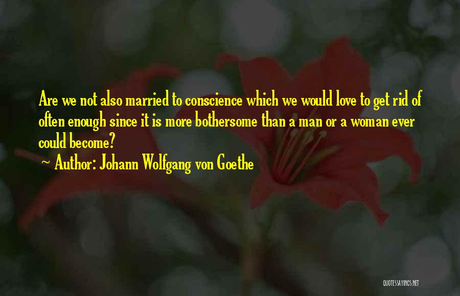 Bothersome Quotes By Johann Wolfgang Von Goethe