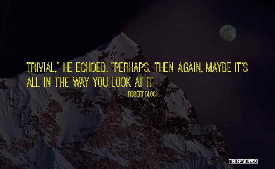 Botho Portals Quotes By Robert Bloch Botho Portals Quotes By Robert Bloch