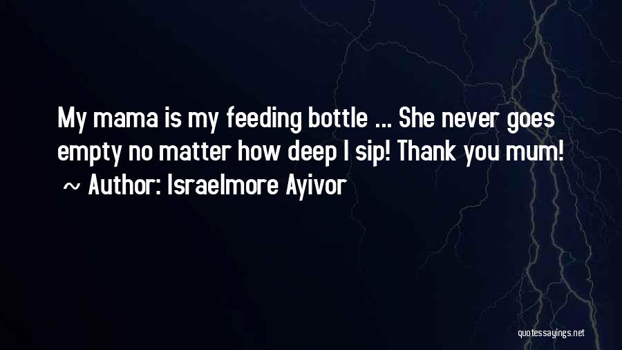 Bottle Feeding Quotes By Israelmore Ayivor