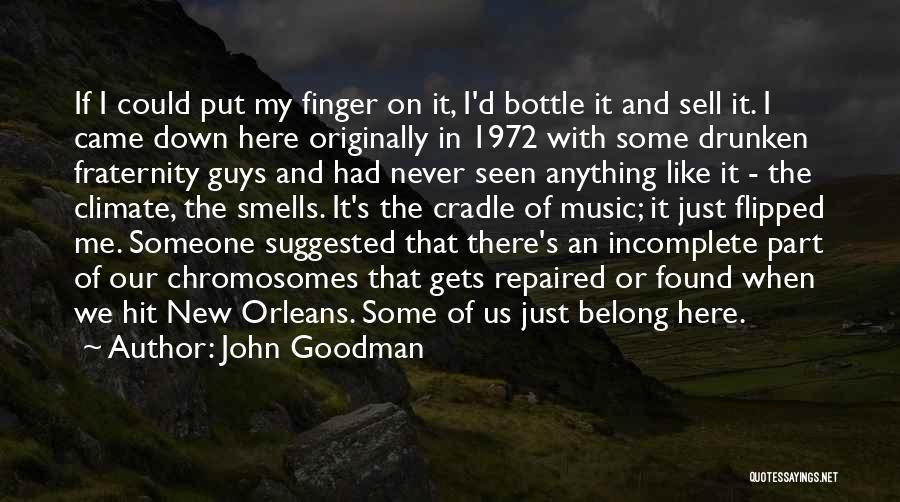 Bottle Quotes By John Goodman