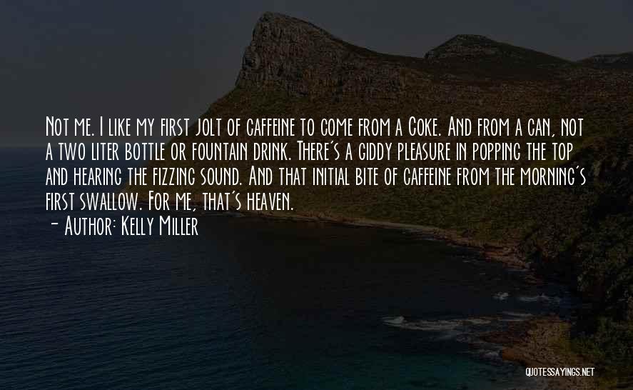 Bottle Top Quotes By Kelly Miller