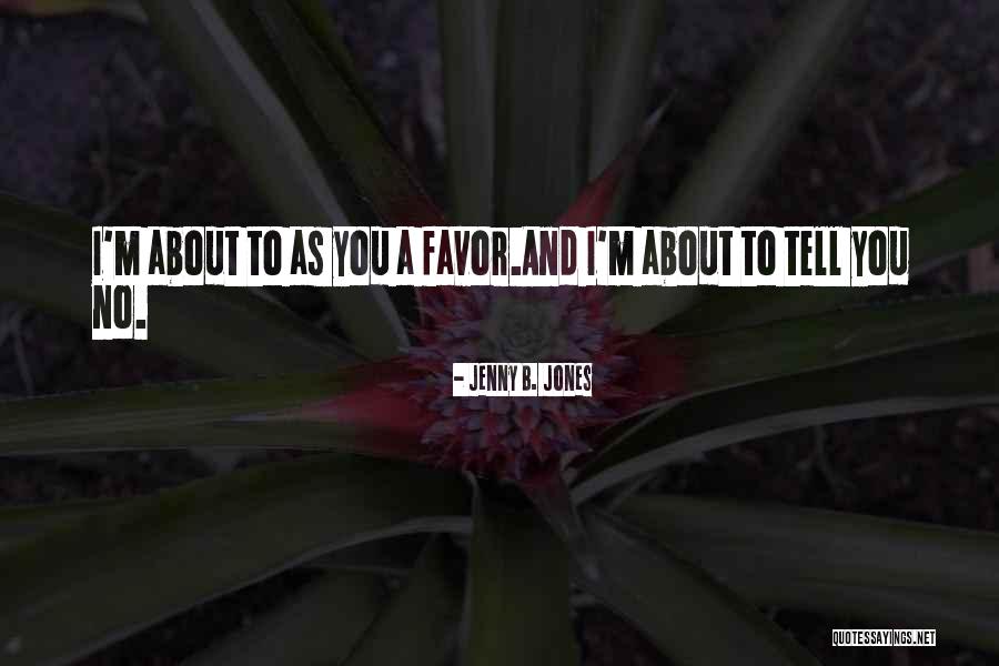 Bottle Town Quotes By Jenny B. Jones Bottle Town Quotes By Jenny B. Jones