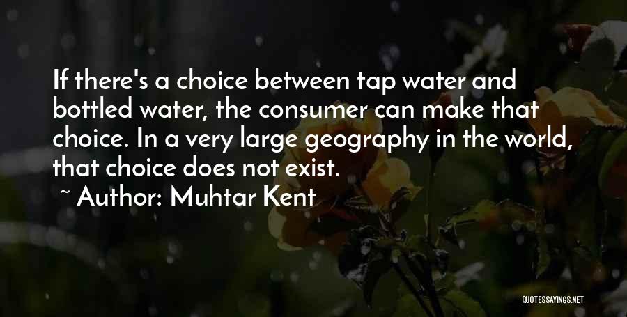 Bottled Water Vs Tap Water Quotes By Muhtar Kent