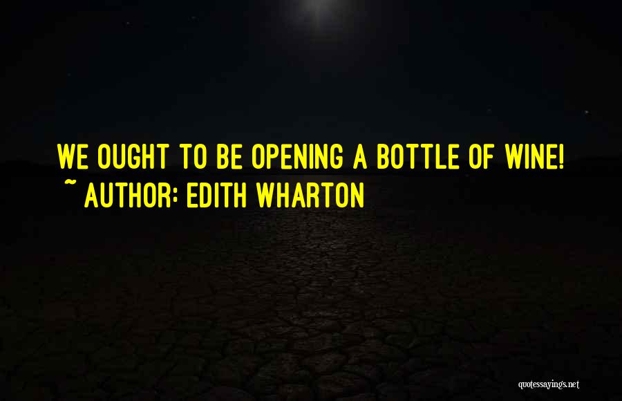 Bottles Of Wine Quotes By Edith Wharton