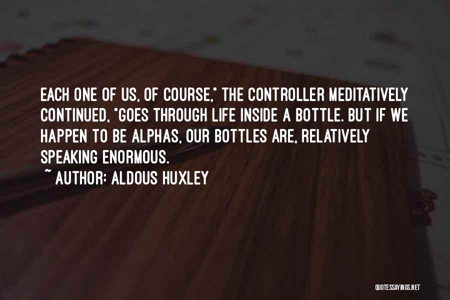 Bottles Quotes By Aldous Huxley