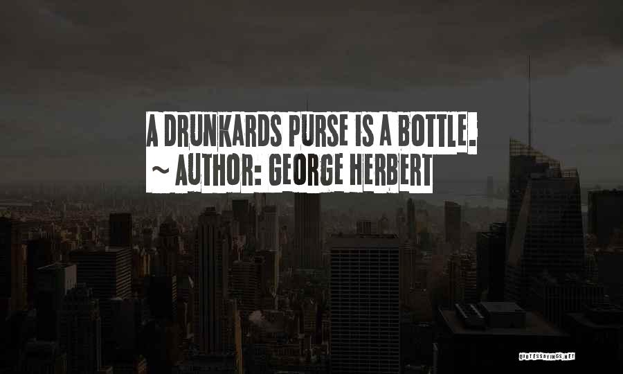 Bottles Quotes By George Herbert